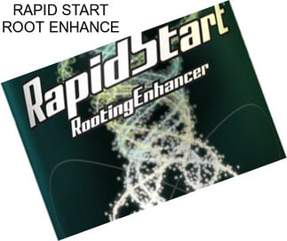 RAPID START ROOT ENHANCE