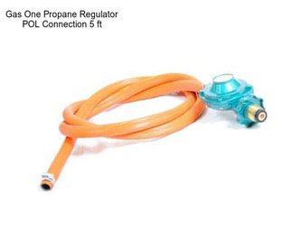 Gas One Propane Regulator POL Connection 5 ft