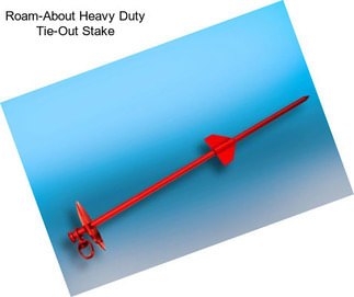 Roam-About Heavy Duty Tie-Out Stake