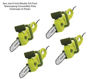 Sun Joe 8 Inch Electric 8.6 Foot Telescoping Convertible Pole Chainsaw (4 Pack)