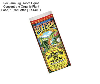 FoxFarm Big Bloom Liquid Concentrate Organic Plant Food, 1 Pint Bottle | FX14091