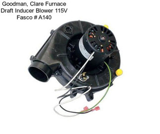 Goodman, Clare Furnace Draft Inducer Blower 115V Fasco # A140