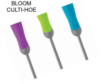 BLOOM CULTI-HOE