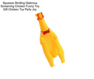 Squeeze Shrilling Glabrous Screaming Chicken Funny Toy Gift Chicken Toy Party Joy