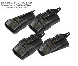 Black and Decker LH5000 Blower Replacement (4 Pack) Leaf Blaster Nozzle # 90525022-4PK