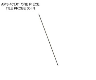 AMS 403.01 ONE PIECE TILE PROBE 60 IN