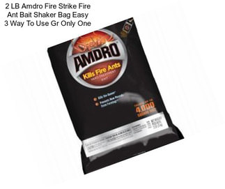 2 LB Amdro Fire Strike Fire Ant Bait Shaker Bag Easy 3 Way To Use Gr Only One