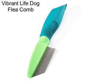 Vibrant Life Dog Flea Comb