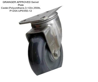 GRAINGER APPROVED Swivel Plate Caster,Polyurethane,3-1/2in,350lb, P12SX-UP035D-12