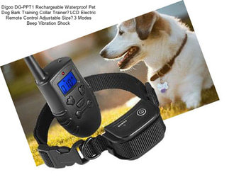 Digoo DG-PPT1 Rechargeable Waterproof Pet Dog Bark Training Collar Trainer，LCD Electric Remote Control Adjustable Size，3 Modes Beep Vibration Shock