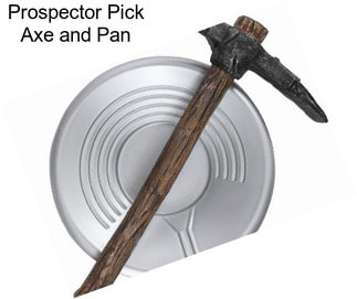Prospector Pick Axe and Pan