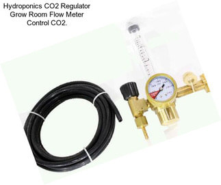 Hydroponics CO2 Regulator Grow Room Flow Meter Control CO2.