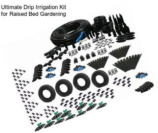 Ultimate Drip Irrigation Kit for Raised Bed Gardening