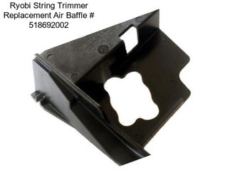 Ryobi String Trimmer Replacement Air Baffle # 518692002