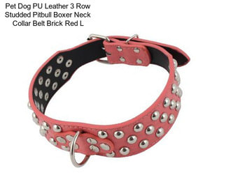 Pet Dog PU Leather 3 Row Studded Pitbull Boxer Neck Collar Belt Brick Red L