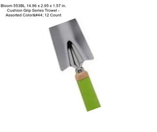 Bloom 553BL 14.96 x 2.95 x 1.57 in. Cushion Grip Series Trowel - Assorted Color, 12 Count