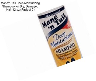 Mane\'n Tail Deep Moisturizing Shampoo for Dry, Damaged Hair 12 oz (Pack of 2)