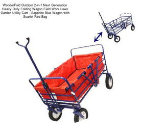 WonderFold Outdoor 2-in-1 Next Generation Heavy Duty Folding Wagon Field Work Lawn Garden Utility Cart - Sapphire Blue Wagon with Scarlet Red Bag
