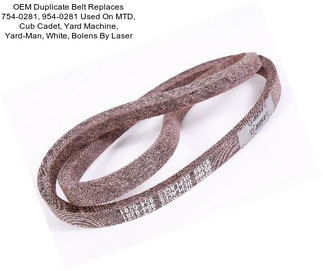 OEM Duplicate Belt Replaces 754-0281, 954-0281 Used On MTD, Cub Cadet, Yard Machine, Yard-Man, White, Bolens By Laser