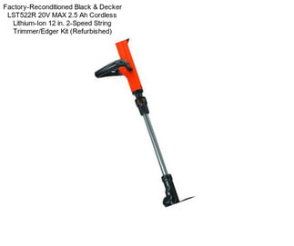 Factory-Reconditioned Black & Decker LST522R 20V MAX 2.5 Ah Cordless Lithium-Ion 12 in. 2-Speed String Trimmer/Edger Kit (Refurbished)