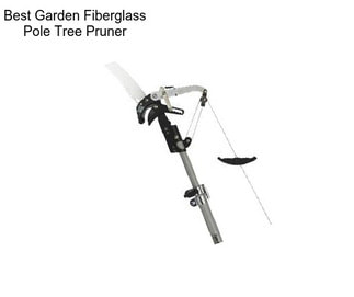 Best Garden Fiberglass Pole Tree Pruner