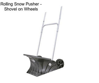 Rolling Snow Pusher - Shovel on Wheels