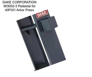 DAKE CORPORATION 903002-3 Pedestal for 40F031 Arbor Press