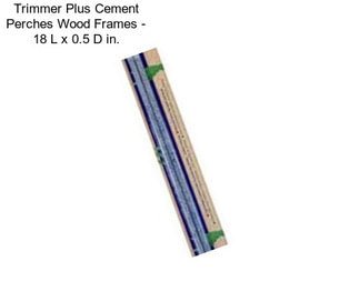 Trimmer Plus Cement Perches Wood Frames - 18 L x 0.5 D in.