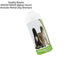 Healthy Breeds 840235156529 Afghan Hound Avocado Herbal Dog Shampoo