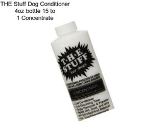 THE Stuff Dog Conditioner 4oz bottle 15 to 1 Concentrate