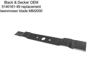 Black & Decker OEM 5140161-49 replacement lawnmower blade MM2000