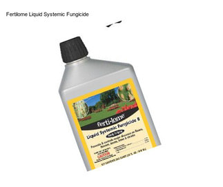 Fertilome Liquid Systemic Fungicide