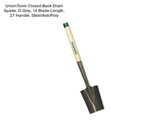 UnionTools Closed-Back Drain Spade, D-Grip, 14\