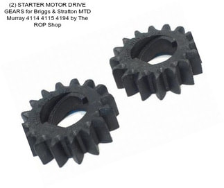 (2) STARTER MOTOR DRIVE GEARS for Briggs & Stratton MTD Murray 4114 4115 4194 by The ROP Shop