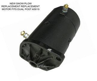 NEW SNOW PLOW REPLACEMENT REPLACEMENT MOTOR FITS DUAL POST A5819