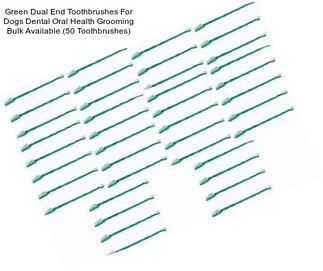 Green Dual End Toothbrushes For Dogs Dental Oral Health Grooming Bulk Available (50 Toothbrushes)