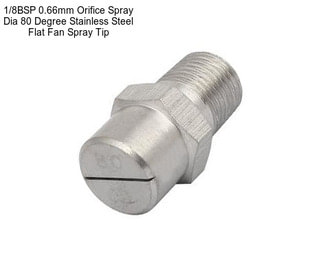 1/8BSP 0.66mm Orifice Spray Dia 80 Degree Stainless Steel Flat Fan Spray Tip