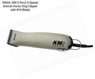 WAHL KM-2 Km2 2-Speed Animal Horse Dog Clipper with #10-Blade