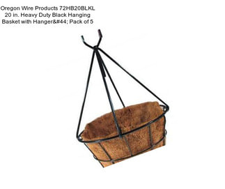 Oregon Wire Products 72HB20BLKL 20 in. Heavy Duty Black Hanging Basket with Hanger, Pack of 5