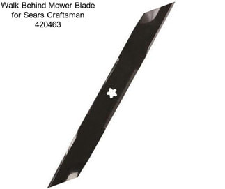 Walk Behind Mower Blade for Sears Craftsman 420463