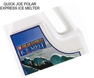 QUICK JOE POLAR EXPRESS ICE MELTER