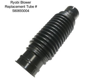 Ryobi Blower Replacement Tube # 580693004