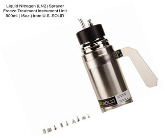Liquid Nitrogen (LN2) Sprayer Freeze Treatment Instrument Unit 500ml (16oz.) from U.S. SOLID
