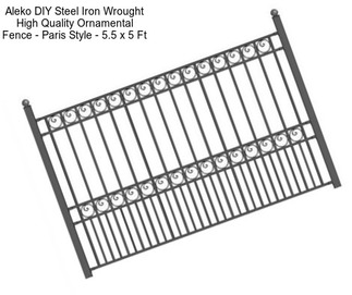 Aleko DIY Steel Iron Wrought High Quality Ornamental Fence - Paris Style - 5.5 x 5 Ft