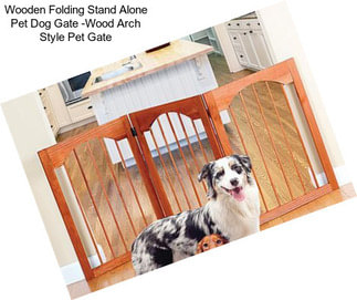 Wooden Folding Stand Alone Pet Dog Gate -Wood Arch Style Pet Gate
