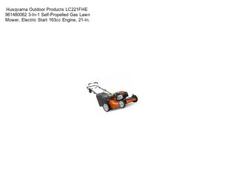 Husqvarna Outdoor Products LC221FHE  961480062 3-In-1 Self-Propelled Gas Lawn Mower, Electric Start 163cc Engine, 21-In.