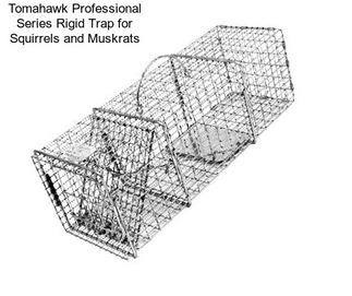 Tomahawk Professional Series Rigid Trap for Squirrels and Muskrats