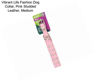 Vibrant Life Fashion Dog Collar, Pink Studded Leather, Medium