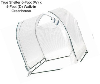 True Shelter 6-Foot (W) x 4-Foot (D) Walk-in Greenhouse