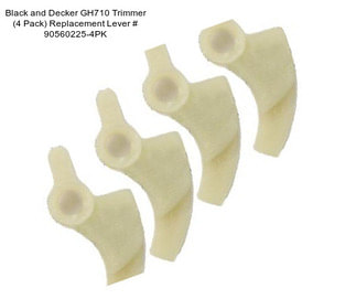 Black and Decker GH710 Trimmer (4 Pack) Replacement Lever # 90560225-4PK